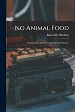No Animal Food: And Nutrition and Diet with Vegetable Recipes 