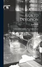 Aids to Devotion: In Three Parts, Including Watts Guide to Prayer 