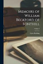 Memoirs of William Beckford of Fonthill; Volume I 