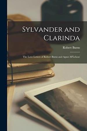 Sylvander and Clarinda: The Love Letters of Robert Burns and Agnes M'Lehose