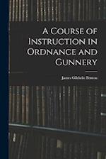 A Course of Instruction in Ordnance and Gunnery 
