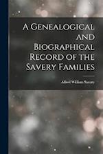 A Genealogical and Biographical Record of the Savery Families 