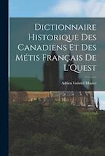 Dictionnaire Historique des Canadiens et des Métis Français de L'Quest 