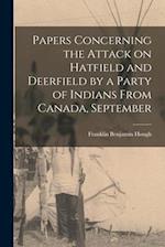 Papers Concerning the Attack on Hatfield and Deerfield by a Party of Indians From Canada, September 