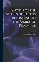 Synopsis of the Species of Insects Belonging to the Family of Phasmid 