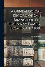 A Genealogical Record of One Branch of the Hemenway Family, From 1634 to 1880 