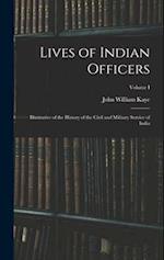 Lives of Indian Officers: Illustrative of the History of the Civil and Military Service of India; Volume I 