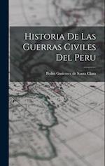 Historia De Las Guerras Civiles Del Peru