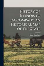 History of Illinois to Accompany an Historical Map of the State 