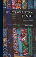 Italy's war for a Desert; Being Some Experiences of a War-correspondent With the Italians in Tripoli 