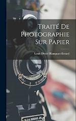 Traité De Photographie Sur Papier