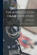 The Appreciation of Architecture; How to Judge Architecture 