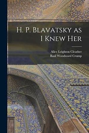 H. P. Blavatsky as I Knew Her