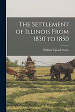 The Settlement of Illinois From 1830 to 1850 