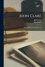 John Clare: Poems Chiefly From Manuscript 