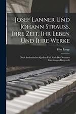 Josef Lanner Und Johann Strauss, Ihre Zeit, Ihr Leben Und Ihre Werke