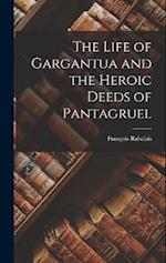 The Life of Gargantua and the Heroic Deeds of Pantagruel 