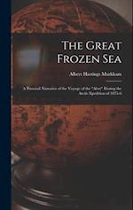 The Great Frozen Sea: A Personal Narrative of the Voyage of the "Alert" During the Arctic Epedition of 1875-6 