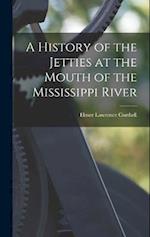 A History of the Jetties at the Mouth of the Mississippi River 