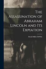The Assassination of Abraham Lincoln and Its Expiation 