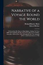 Narrative of a Voyage Round the World: Performed in Her Majesty's Ship Sulphur, During The Years 1836-1842, Including Details of The Naval Operations 