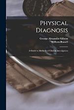 Physical Diagnosis; a Guide to Methods of Clinical Investigation 