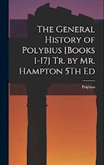 The General History of Polybius [Books 1-17] Tr. by Mr. Hampton 5Th Ed 