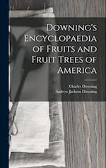 Downing's Encyclopaedia of Fruits and Fruit Trees of America 