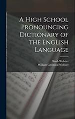 A High School Pronouncing Dictionary of the English Language 