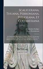 Scaligerana, Thuana, Perroniana, Pithoeana, Et Colomesiana