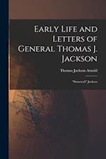 Early Life and Letters of General Thomas J. Jackson: "Stonewall" Jackson 