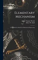 Elementary Mechanism: A Text-Book for Students of Mechanical Engineering 