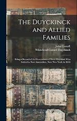 The Duyckinck and Allied Families: Being a Record of the Descendants of Evert Duyckink Who Settled in New Amsterdam, Now New York, in 1638 