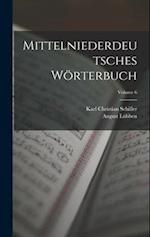 Mittelniederdeutsches Wörterbuch; Volume 6