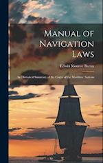 Manual of Navigation Laws: An Historical Summary of the Codes of the Maritime Nations 