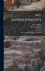 My Imprisonments: Memoirs of Silvio Pellico Da Saluzzo 
