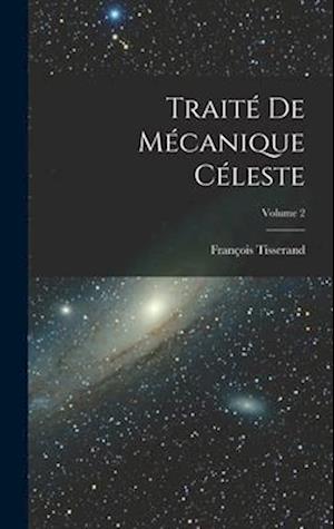 Traité De Mécanique Céleste; Volume 2