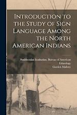 Introduction to the Study of Sign Language Among the North American Indians 