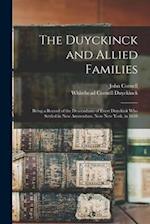 The Duyckinck and Allied Families: Being a Record of the Descendants of Evert Duyckink Who Settled in New Amsterdam, Now New York, in 1638 