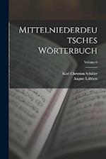 Mittelniederdeutsches Wörterbuch; Volume 6