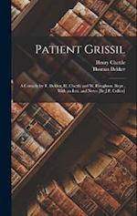Patient Grissil: A Comedy by T. Dekker, H. Chettle and W. Haughton. Repr., With an Intr. and Notes [By J.P. Collier] 