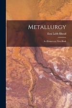 Metallurgy: An Elementary Text-Book 
