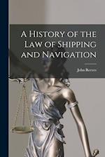 A History of the Law of Shipping and Navigation 