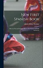 New First Spanish Book: After the Natural Or Direct Method for Schools and Self-Instruction 