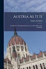 Austria As It Is: Or, Sketches of Continental Courts, by an Eye-Witness [C. Sealsfield] 