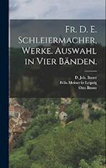Fr. D. E. Schleiermacher, Werke. Auswahl in Vier Bänden.
