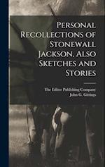 Personal Recollections of Stonewall Jackson, Also Sketches and Stories 