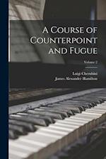 A Course of Counterpoint and Fugue; Volume 2 