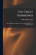 The Great Harmonia: Being a Philosophical Revelation of the Natural, Spiritual, and Celestial Universe 