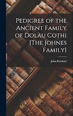 Pedigree of the Ancient Family of Dolau Cothi [The Johnes Family] 